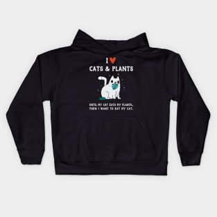 I Love Cats and Plants - Until My Cat Eats My Plants Kids Hoodie